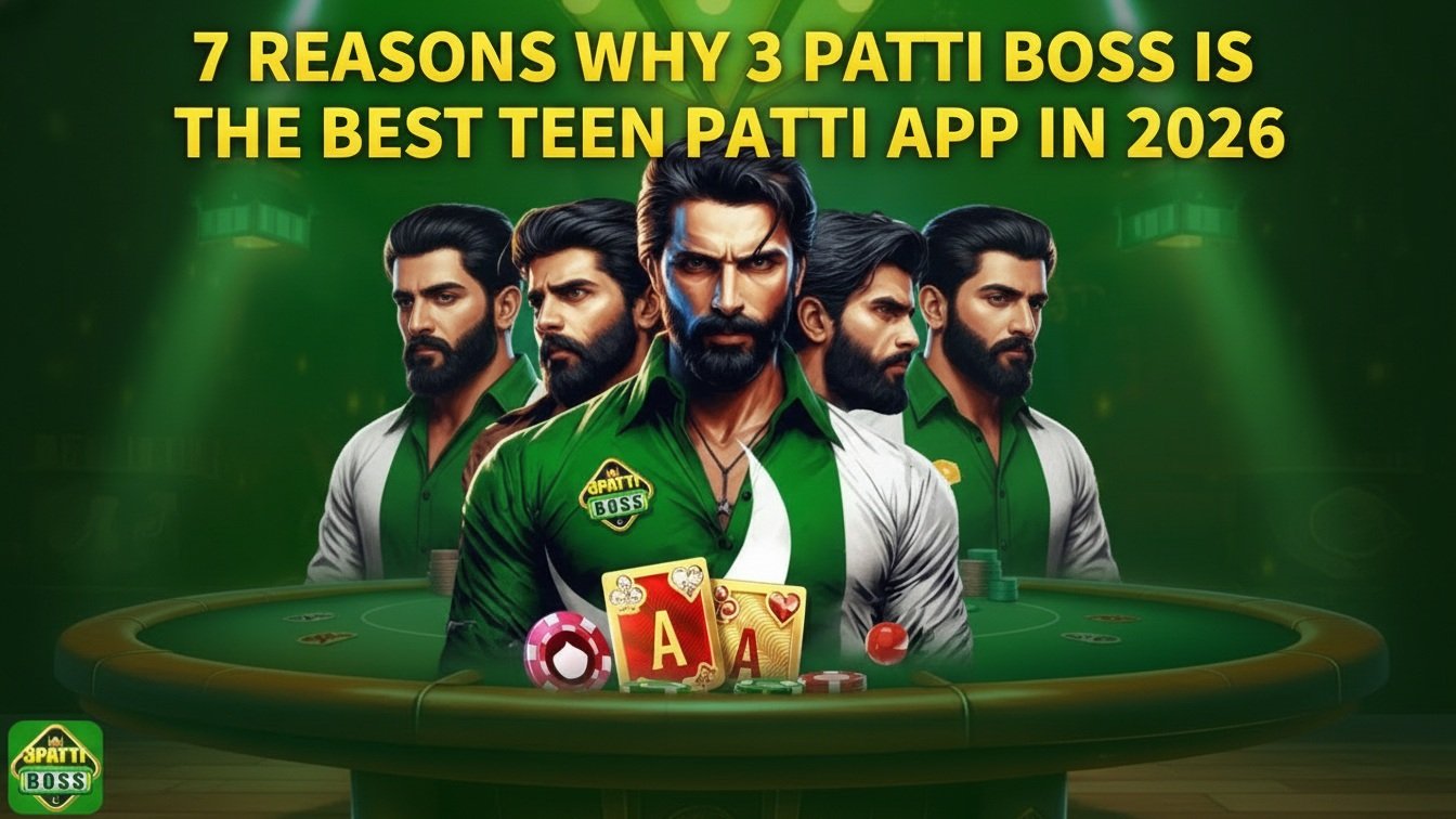 7 Reasons Why 3 Patti Boss is the Best Teen Patti App in 2026
